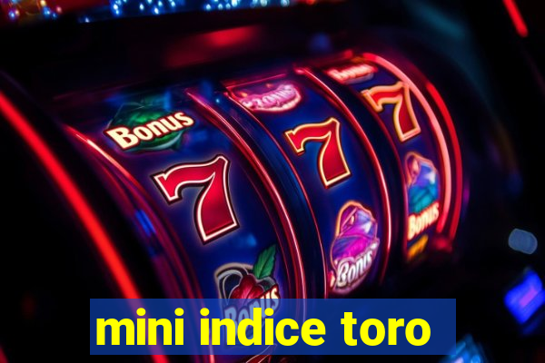 mini indice toro